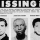FBI poster requesting information regarding the whereabouts of three civil rights workers—James Chaney, Andrew Goodman and Michael Schwerner—who were killed June 21, 1964, but whose bodies were not recovered until 44 days later.
Federal Bureau of Investigation